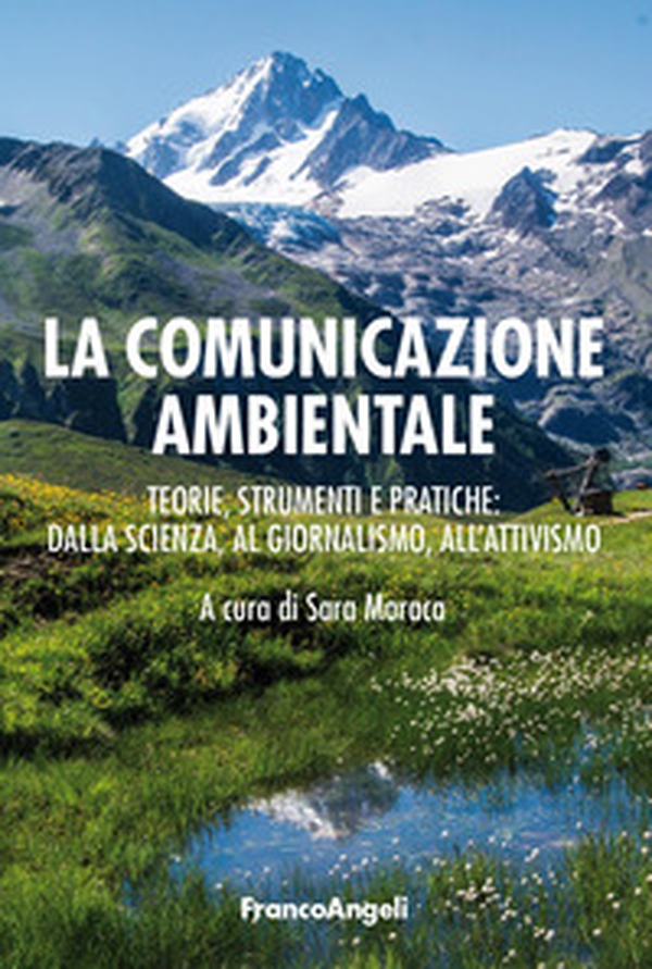 La comunicazione ambientale. Teoria, strumenti e pratiche: dalla scienza al giornalismo all'attivismo - Librerie.coop La comunicazione ambientale. Teoria, strumenti e pratiche: dalla scienza al giornalismo all'attivismo - Librerie.coop