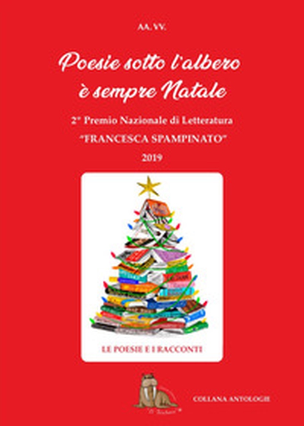2° Concorso Nazionale di Letteratura «Francesca Spampinato». Poesie sotto l'albero, è sempre Natale - Librerie.coop 2° Concorso Nazionale di Letteratura «Francesca Spampinato». Poesie sotto l'albero, è sempre Natale - Librerie.coop