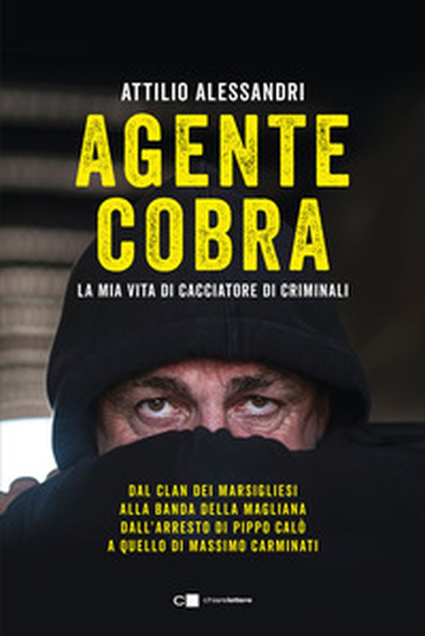 Agente Cobra. La mia vita da cacciatore di criminali - Librerie.coop Agente Cobra. La mia vita da cacciatore di criminali - Librerie.coop