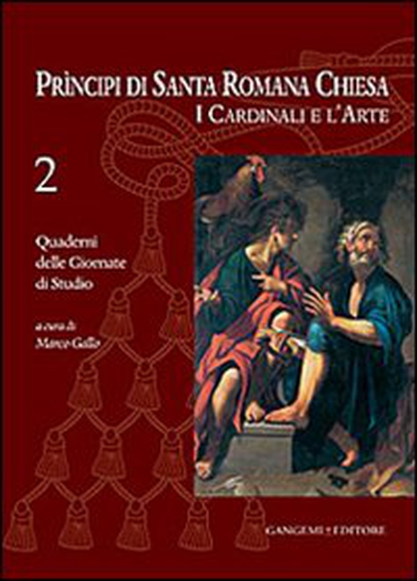 Principi di Santa Romana Chiesa. I cardinali e l'arte. Quaderni delle Giornate di studio - Vol. 2 - Librerie.coop Principi di Santa Romana Chiesa. I cardinali e l'arte. Quaderni delle Giornate di studio - Vol. 2 - Librerie.coop