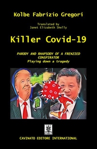 Killer Covid-19. Parody and rapsody of a frenzied conspirator - Librerie.coop