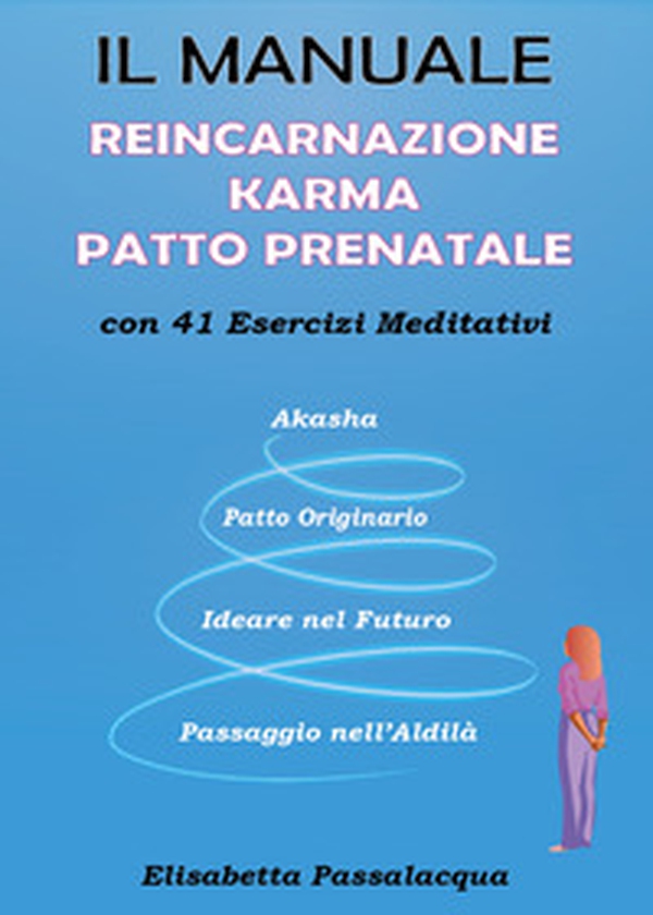 Il manuale reincarnazione karma patto prenatale con 41 esercizi meditativi - Librerie.coop Il manuale reincarnazione karma patto prenatale con 41 esercizi meditativi - Librerie.coop