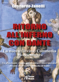 Ritorno all'Inferno con Dante. La nuova (Divina) Commedia. Un affascinante viaggio per incontrare i nuovi peccatori dei sette secoli dalla Commedia di Dante - Librerie.coop