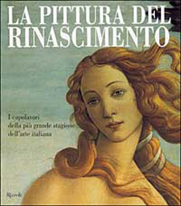 La pittura del Rinascimento. I capolavori della più grande stagione dell'arte italiana - Librerie.coop La pittura del Rinascimento. I capolavori della più grande stagione dell'arte italiana - Librerie.coop