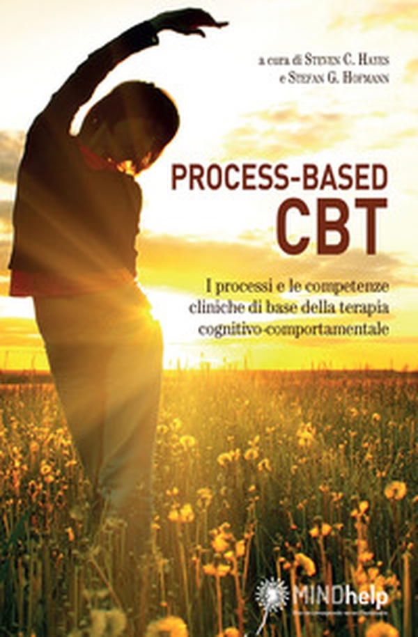 Process-based CBT. I processi e le competenze cliniche di base della terapia cognitivo-comportamentale - Librerie.coop Process-based CBT. I processi e le competenze cliniche di base della terapia cognitivo-comportamentale - Librerie.coop