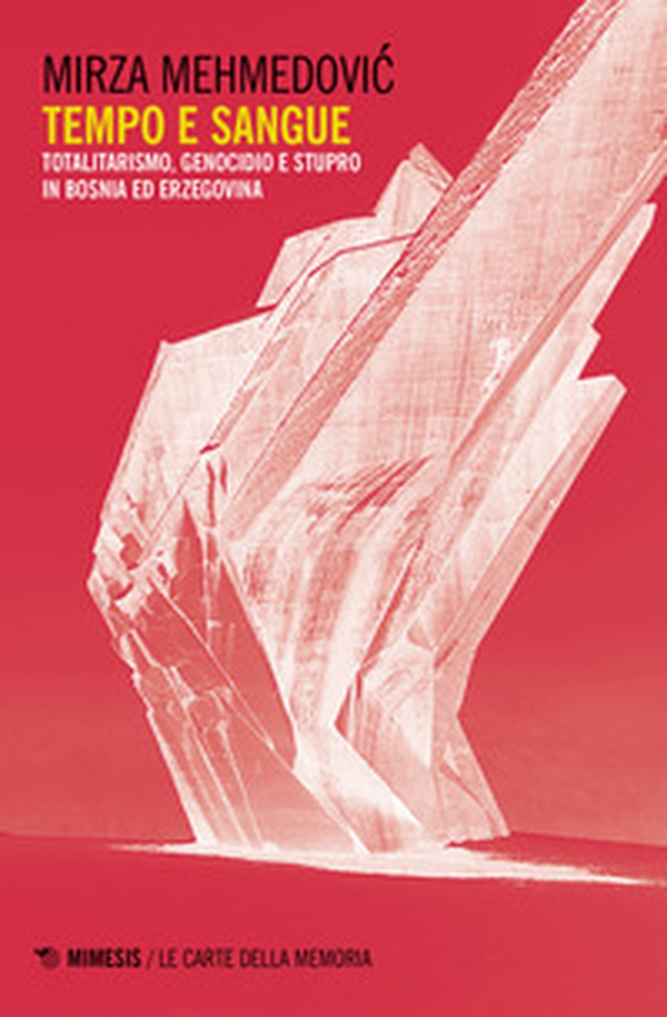 Tempo e sangue. Totalitarismo, genocidio e stupro in Bosnia ed Erzegovina - Librerie.coop Tempo e sangue. Totalitarismo, genocidio e stupro in Bosnia ed Erzegovina - Librerie.coop