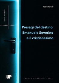 Presagi del destino. Emanuele Severino e il cristianesimo - Librerie.coop