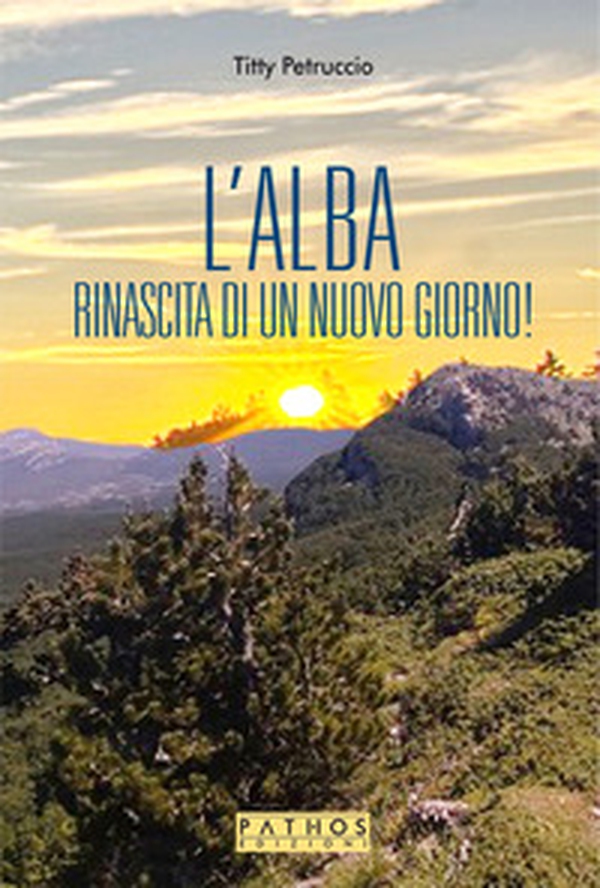 L'alba. La rinascita di un nuovo giorno! - Librerie.coop L'alba. La rinascita di un nuovo giorno! - Librerie.coop