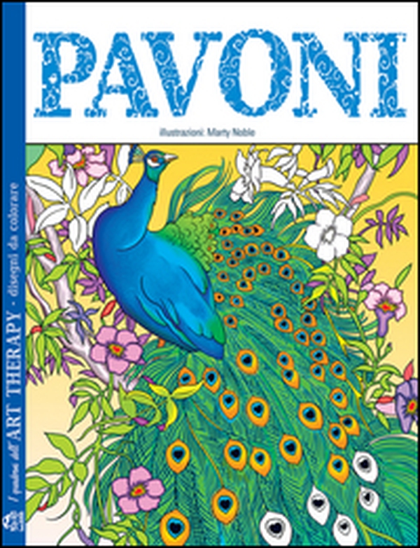 Pavoni. I quaderni dell'art therapy. Disegni da colorare - Librerie.coop Pavoni. I quaderni dell'art therapy. Disegni da colorare - Librerie.coop