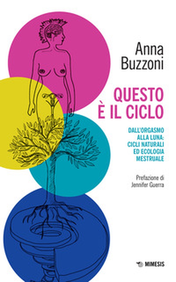 Questo è il ciclo. Dall'orgasmo alla luna: cicli naturali ed ecologia mestruale - Librerie.coop Questo è il ciclo. Dall'orgasmo alla luna: cicli naturali ed ecologia mestruale - Librerie.coop