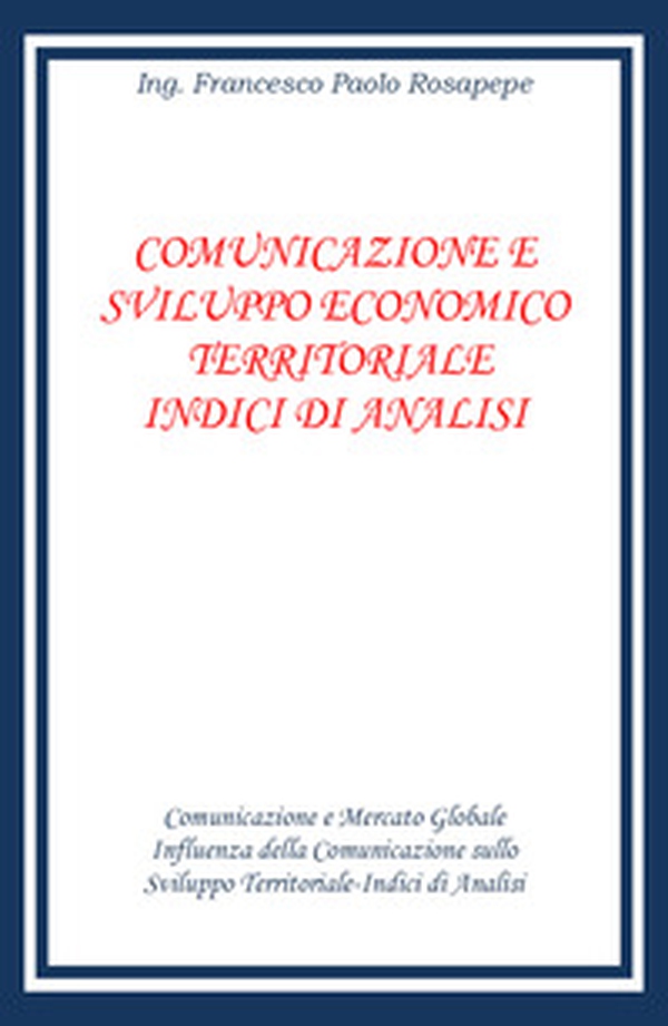 Comunicazione e sviluppo economico territoriale. Indici di analisi - Librerie.coop Comunicazione e sviluppo economico territoriale. Indici di analisi - Librerie.coop