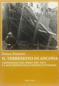 Il terremoto di Ancona. Cronologia del sisma del 1972 e i suoi effetti sulla politica cittadina - Librerie.coop