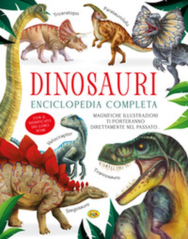 Dinosauri. Enciclopedia completa - Librerie.coop Dinosauri. Enciclopedia completa - Librerie.coop