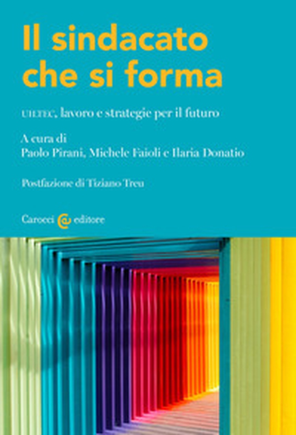 Il sindacato che si forma. UILTEC, lavoro e strategie per il futuro - Librerie.coop Il sindacato che si forma. UILTEC, lavoro e strategie per il futuro - Librerie.coop