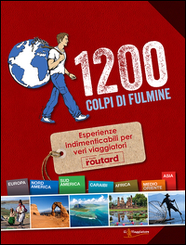 1200 colpi di fulmine. Esperienze indimenticabili per veri viaggiatori - Librerie.coop 1200 colpi di fulmine. Esperienze indimenticabili per veri viaggiatori - Librerie.coop