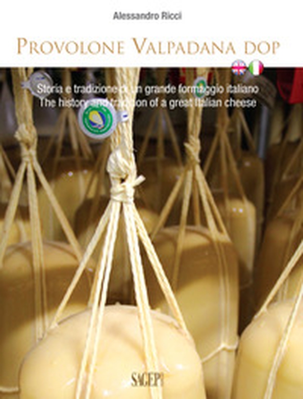 Provolone Valpadana DOP. Storia e tradizione di un grande formaggio italiano-The history and tradition of a great italian cheese - Librerie.coop Provolone Valpadana DOP. Storia e tradizione di un grande formaggio italiano-The history and tradition of a great italian cheese - Librerie.coop
