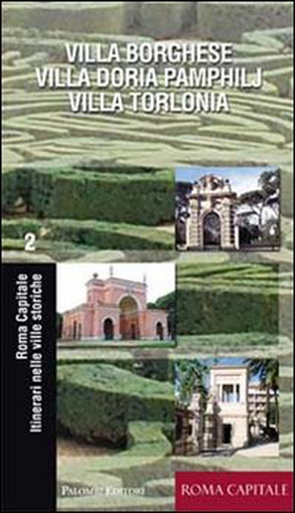 Itinerari nelle ville storiche. Villa Borghese, Villa Doria Pamphilj, Villa Torlonia - Librerie.coop Itinerari nelle ville storiche. Villa Borghese, Villa Doria Pamphilj, Villa Torlonia - Librerie.coop