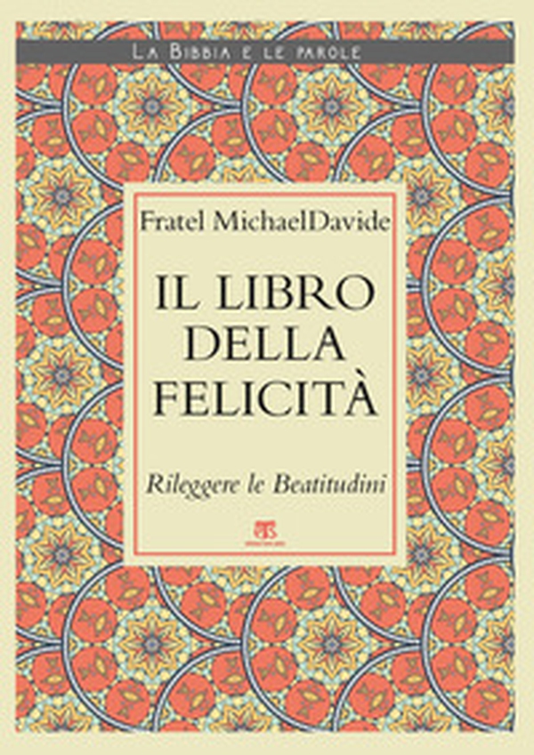 Il Libro della felicità. Rileggere le Beatitudini - Librerie.coop Il Libro della felicità. Rileggere le Beatitudini - Librerie.coop
