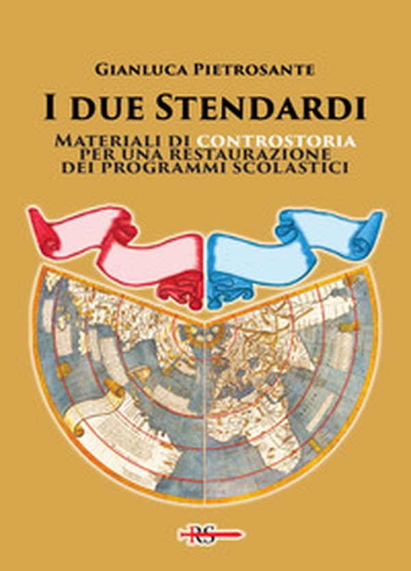 I due stendardi. Materiali di controstoria per una restaurazione dei programmi scolastici - Librerie.coop I due stendardi. Materiali di controstoria per una restaurazione dei programmi scolastici - Librerie.coop