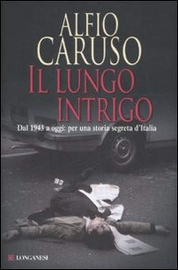 Il lungo intrigo. Dal 1943 a oggi: per una storia segreta dell'Italia - Librerie.coop Il lungo intrigo. Dal 1943 a oggi: per una storia segreta dell'Italia - Librerie.coop