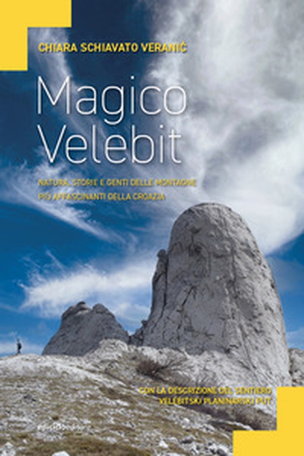 Magico Velebit. Natura, storie e genti delle montagne più affascinanti della Croazia - Librerie.coop Magico Velebit. Natura, storie e genti delle montagne più affascinanti della Croazia - Librerie.coop