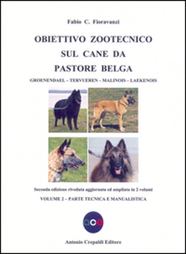 Obiettivo zootecnico sul cane da pastore belga. Groenendael, Tervueren, Malinois, Laekenois - Vol. 2 - Librerie.coop Obiettivo zootecnico sul cane da pastore belga. Groenendael, Tervueren, Malinois, Laekenois - Vol. 2 - Librerie.coop