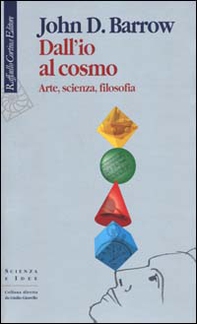 Dall'io al cosmo. Arte, scienza, filosofia - Librerie.coop