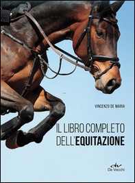 Il libro completo dell'equitazione. L'allenamento e i diversi tipi di monta - Librerie.coop