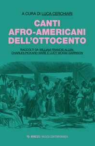 Canti afro-americani dell'Ottocento. Raccolti da William Francis Allen, Charles Pickard Ware e Lucy McKim Garrison - Librerie.coop