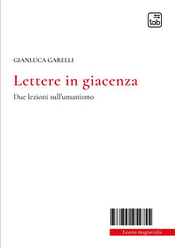 Lettere in giacenza. Due lezioni sull'umanismo - Librerie.coop Lettere in giacenza. Due lezioni sull'umanismo - Librerie.coop