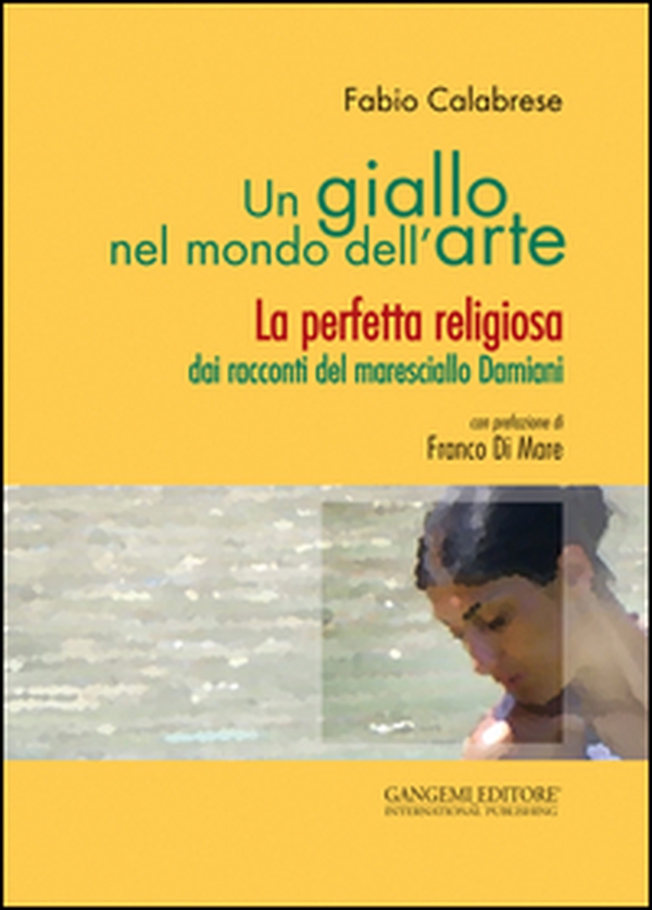 Un giallo nel mondo dell'arte. La perfetta religiosa dai racconti del maresciallo Damiani - Librerie.coop Un giallo nel mondo dell'arte. La perfetta religiosa dai racconti del maresciallo Damiani - Librerie.coop