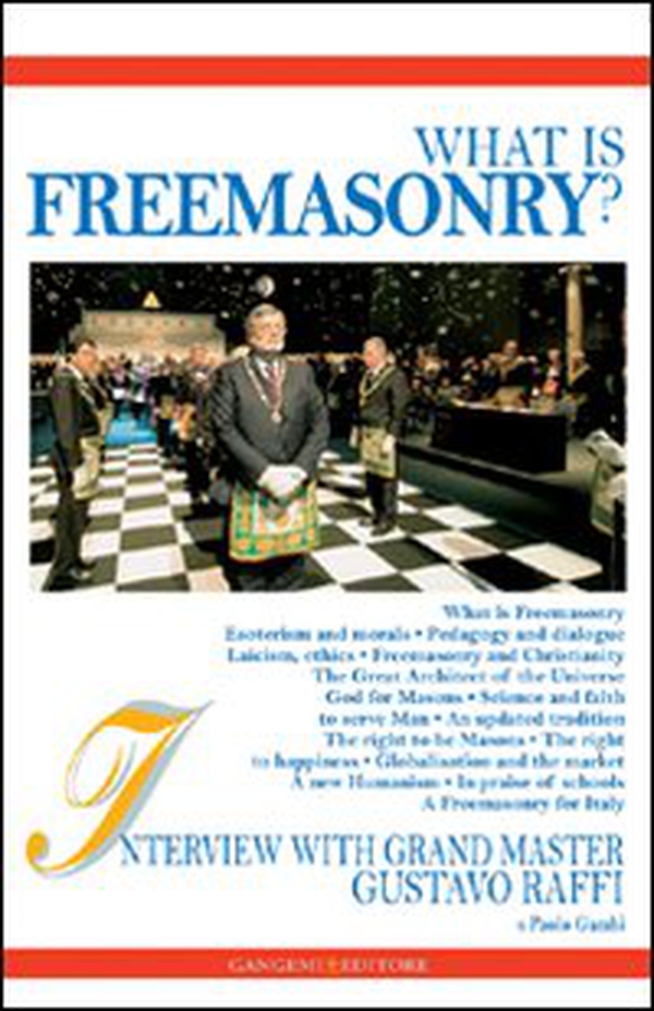 What is freemasonry? Interview with grand master Gustavo Raffi - Librerie.coop What is freemasonry? Interview with grand master Gustavo Raffi - Librerie.coop