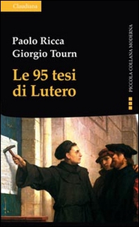 Le 95 tesi di Lutero e la cristianità del nostro tempo - Librerie.coop