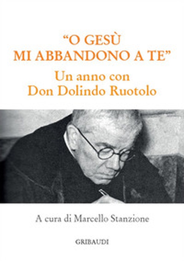O Gesù mi abbandono a te. Un anno con Don Dolindo Ruotolo - Librerie.coop O Gesù mi abbandono a te. Un anno con Don Dolindo Ruotolo - Librerie.coop