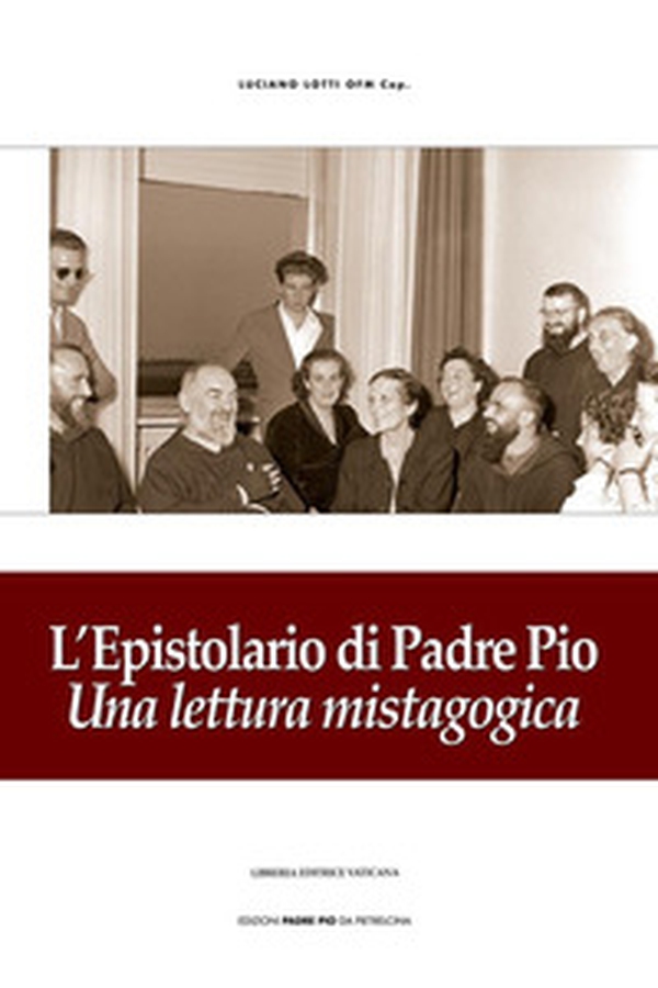 L'epistolario di padre Pio. Una lettura mistagogica - Librerie.coop L'epistolario di padre Pio. Una lettura mistagogica - Librerie.coop