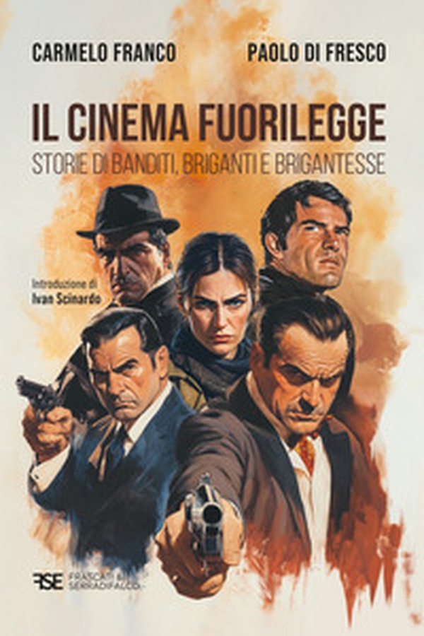 Il cinema fuorilegge. Storie di banditi, briganti e brigantesse - Librerie.coop Il cinema fuorilegge. Storie di banditi, briganti e brigantesse - Librerie.coop