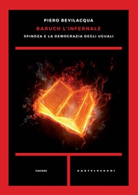 Baruch l'infernale. Spinoza e la democrazia degli uguali - Librerie.coop