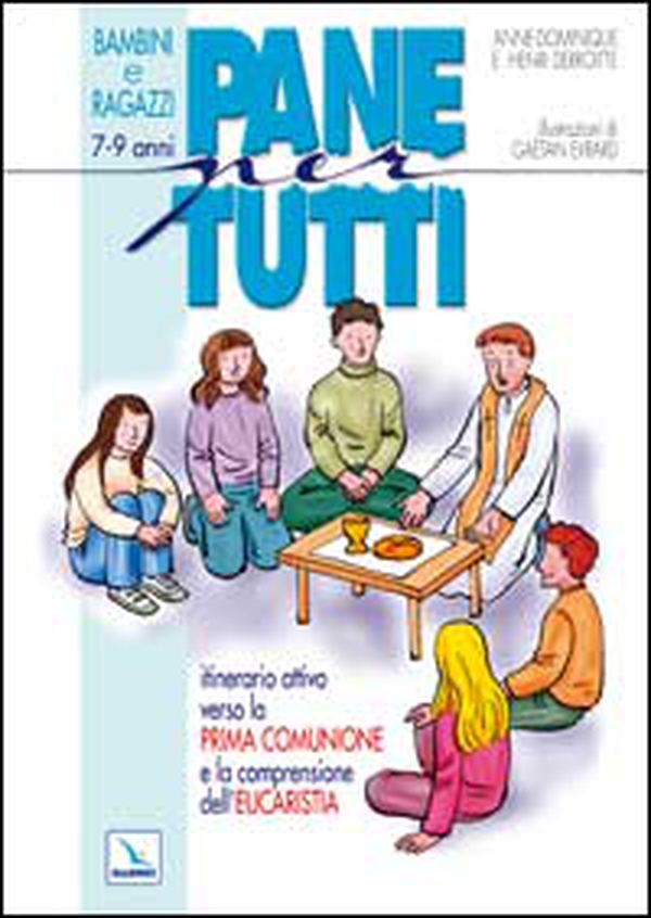 Pane per tutti. Itinerario attivo verso la prima comunione e la comprensione dell'eucaristia. Albo per bambini e ragazzi di 7-9 anni - Librerie.coop Pane per tutti. Itinerario attivo verso la prima comunione e la comprensione dell'eucaristia. Albo per bambini e ragazzi di 7-9 anni - Librerie.coop