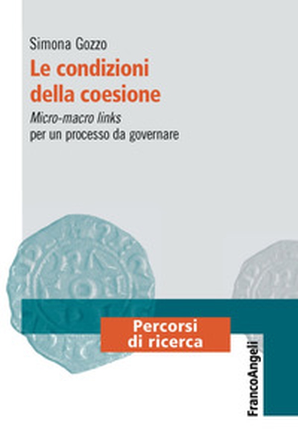 Le condizioni della coesione. Micro-macro links per un processo da governare - Librerie.coop Le condizioni della coesione. Micro-macro links per un processo da governare - Librerie.coop