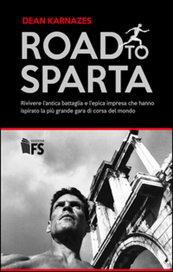 Road to Sparta. Rivivere l'antica battaglia e l'epica impresa che hanno ispirato la più grande gara di corsa del mondo - Librerie.coop Road to Sparta. Rivivere l'antica battaglia e l'epica impresa che hanno ispirato la più grande gara di corsa del mondo - Librerie.coop