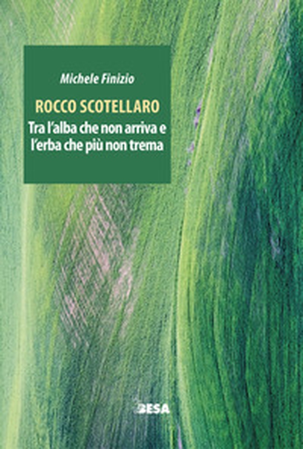 Rocco Scotellaro. Tra l'alba che non arriva e l'erba che più non trema - Librerie.coop Rocco Scotellaro. Tra l'alba che non arriva e l'erba che più non trema - Librerie.coop
