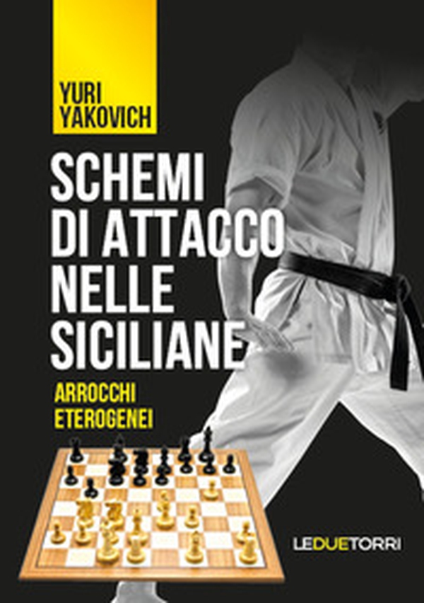 Schemi di attacco nelle Siciliane. Arrocchi eterogenei - Librerie.coop Schemi di attacco nelle Siciliane. Arrocchi eterogenei - Librerie.coop