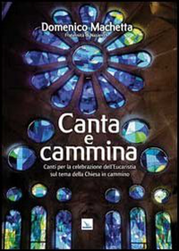 Canta e cammina. Canti per la celebrazione dell'Eucaristia - Librerie.coop Canta e cammina. Canti per la celebrazione dell'Eucaristia - Librerie.coop