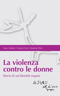 La violenza contro le donne. Storia di un'identità negata - Librerie.coop