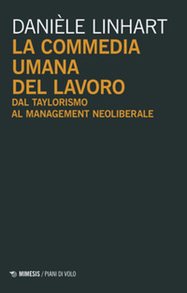 La commedia umana del lavoro. Dal taylorismo al management neoliberale - Librerie.coop La commedia umana del lavoro. Dal taylorismo al management neoliberale - Librerie.coop