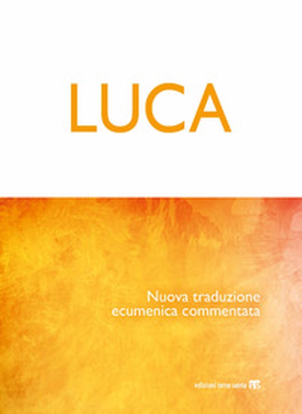 Luca. Nuova traduzione ecumenica commentata - Librerie.coop Luca. Nuova traduzione ecumenica commentata - Librerie.coop
