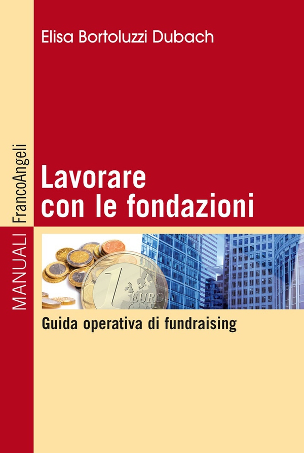 Lavorare con le fondazioni. Guida operativa di fundraising - Librerie.coop Lavorare con le fondazioni. Guida operativa di fundraising - Librerie.coop