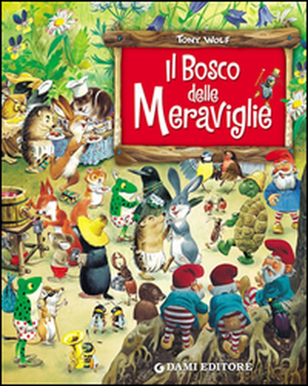 Il bosco delle meraviglie - Librerie.coop Il bosco delle meraviglie - Librerie.coop