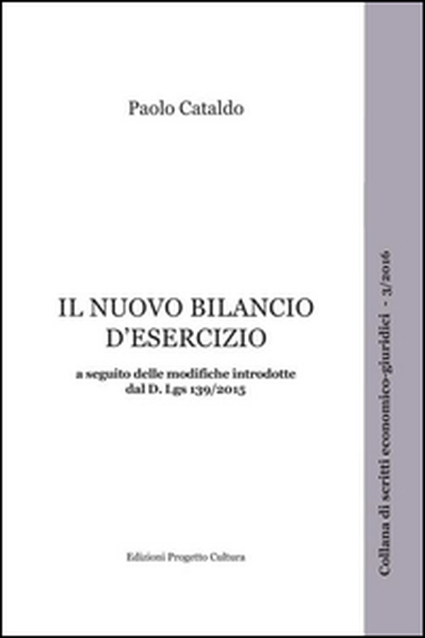 Il nuovo bilancio d'esercizio a seguito delle modifiche introdotte dal D. Lgs. 139/2015 - Librerie.coop Il nuovo bilancio d'esercizio a seguito delle modifiche introdotte dal D. Lgs. 139/2015 - Librerie.coop