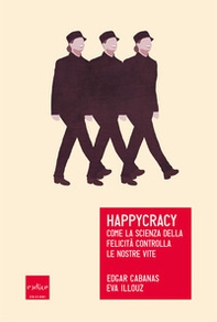 Happycracy. Come la scienza della felicità controlla le nostre vite - Librerie.coop